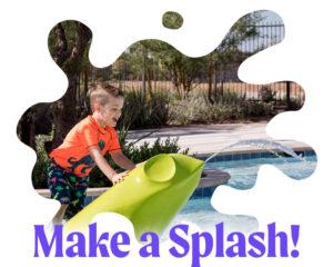 a graphic of a child at a waterpark with text that says "make a splash"